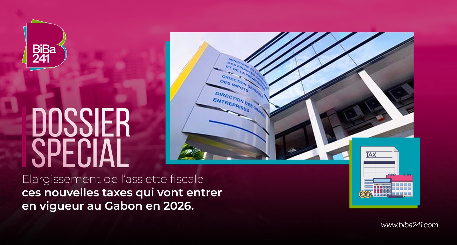 Elargissement de l’assiette fiscale : ces nouvelles taxes qui vont entrer en vigueur au Gabon en 2026