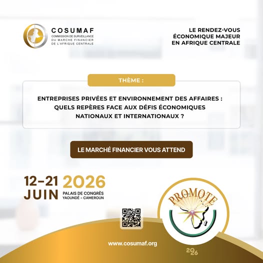 PROMOTE 2026 : Yaoundé au cœur des enjeux économiques de la CEMAC